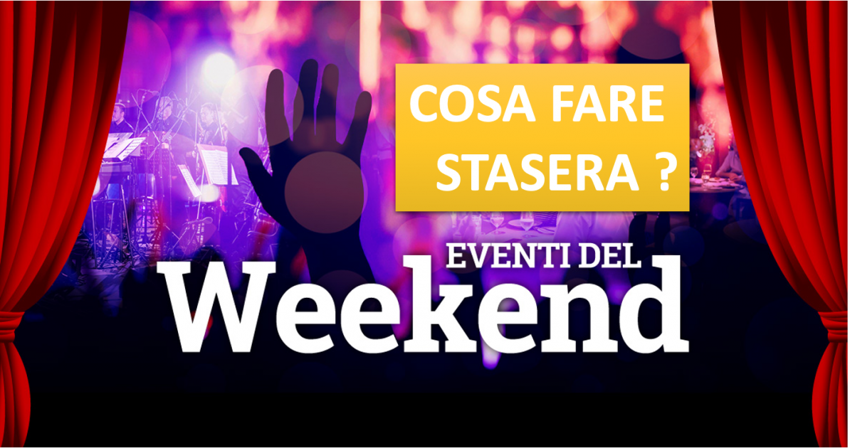 Tutti gli eventi weekend provincia Arezzo, un riassunto completo.