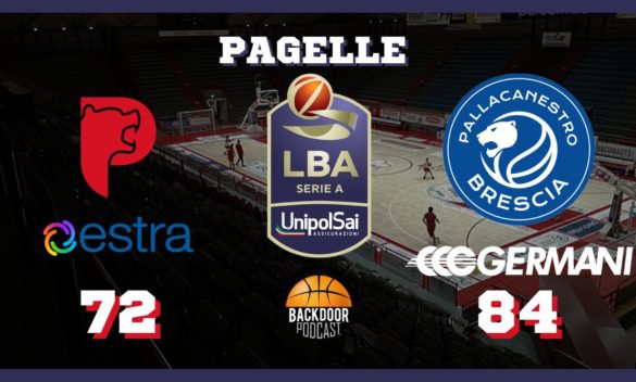 Brescia trionfa su Pistoia con Della Valle e un terzo quarto dominante. Pagelle sul Backdoorpodcast.com.