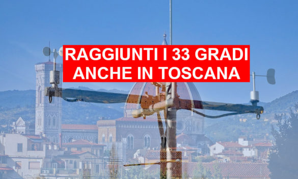 Caldo estremo, Firenze e Peretola registrano temperatura record di 33 gradi - Meteo Toscana.
