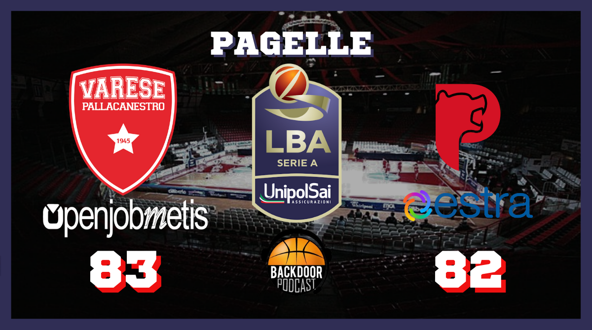 Moretti porta Varese alla vittoria contro Pistoia in un match combattuto (83-82). Pagelle su Backdoorpodcast.com.