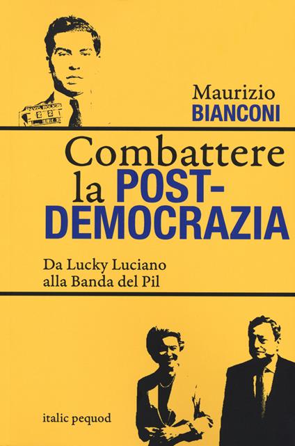 Riassunto, Bianconi combatterà la postdemocrazia alla Feltrinelli sabato.