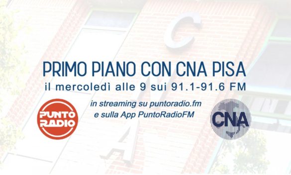 Primo Piano con CNA Pisa. 13a edizione di Banchi di Gusto LIVE dalle 9