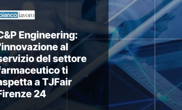 C&P Engineering: l'innovazione al servizio del settore farmaceutico ti aspetta a TJFair Firenze 24